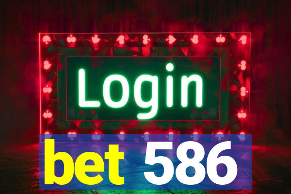 bet 586